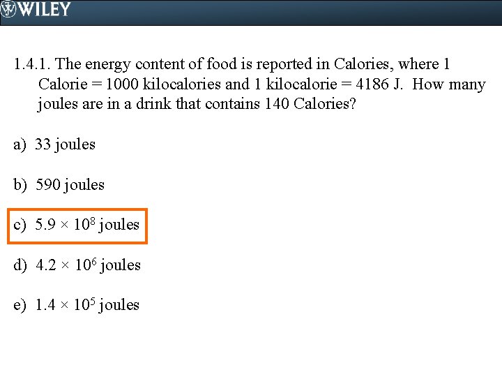 1. 4. 1. The energy content of food is reported in Calories, where 1