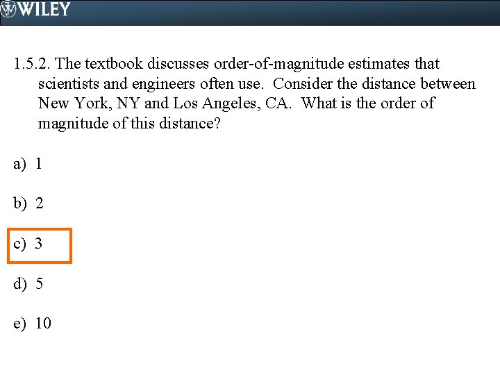 1. 5. 2. The textbook discusses order-of-magnitude estimates that scientists and engineers often use.