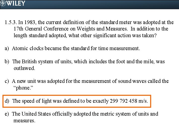1. 5. 3. In 1983, the current definition of the standard meter was adopted