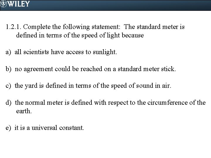 1. 2. 1. Complete the following statement: The standard meter is defined in terms