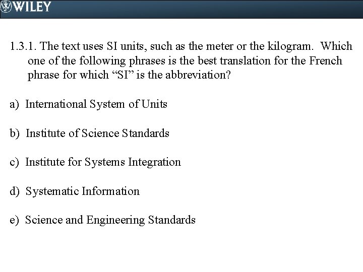 1. 3. 1. The text uses SI units, such as the meter or the