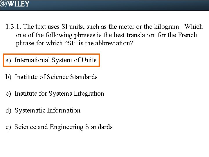 1. 3. 1. The text uses SI units, such as the meter or the