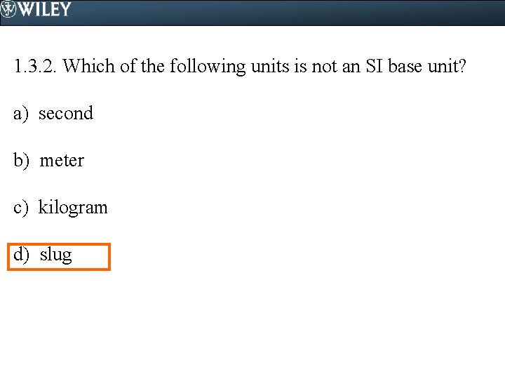 1. 3. 2. Which of the following units is not an SI base unit?