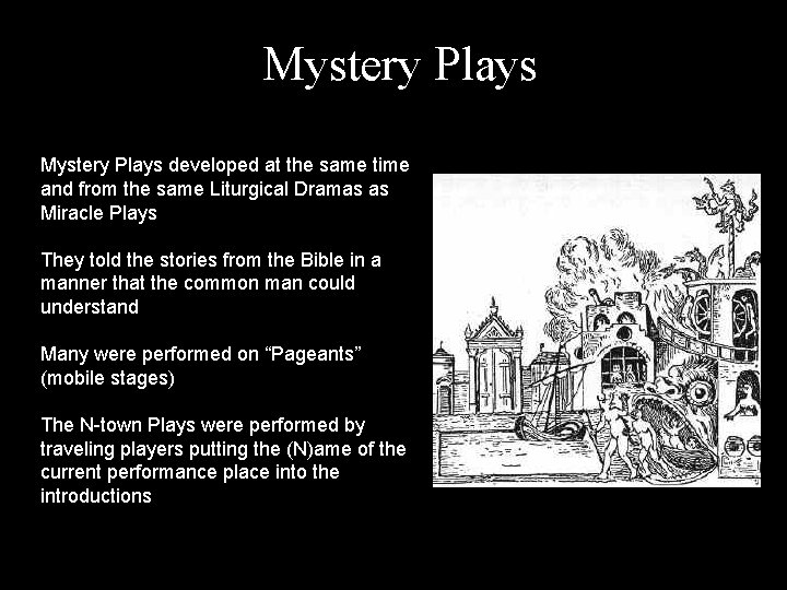 Mystery Plays developed at the same time and from the same Liturgical Dramas as