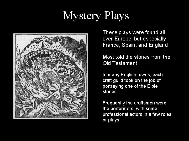 Mystery Plays These plays were found all over Europe, but especially France, Spain, and