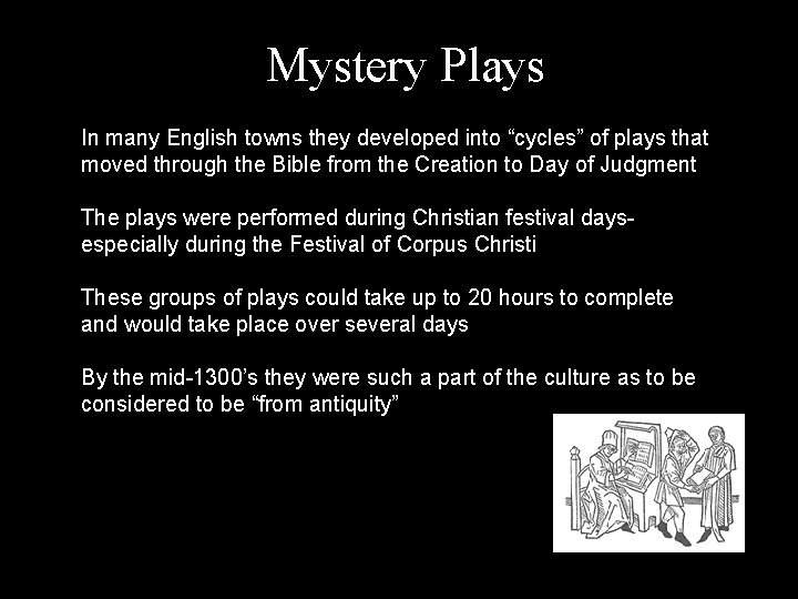 Mystery Plays In many English towns they developed into “cycles” of plays that moved