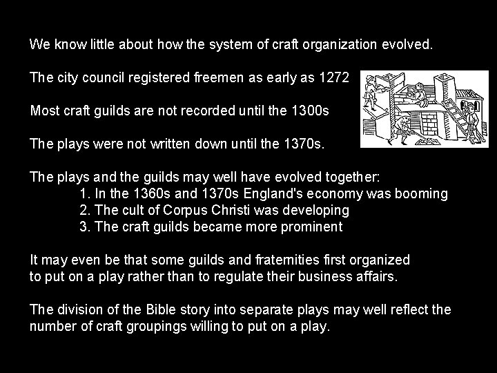 We know little about how the system of craft organization evolved. The city council