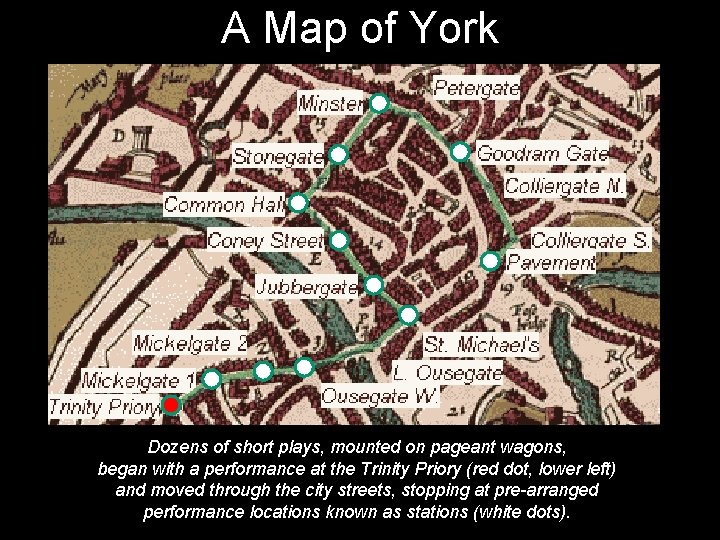 A Map of York Dozens of short plays, mounted on pageant wagons, began with