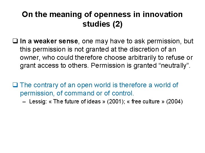 On the meaning of openness in innovation studies (2) q In a weaker sense,