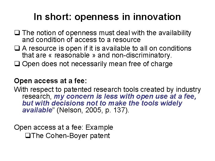 In short: openness in innovation q The notion of openness must deal with the