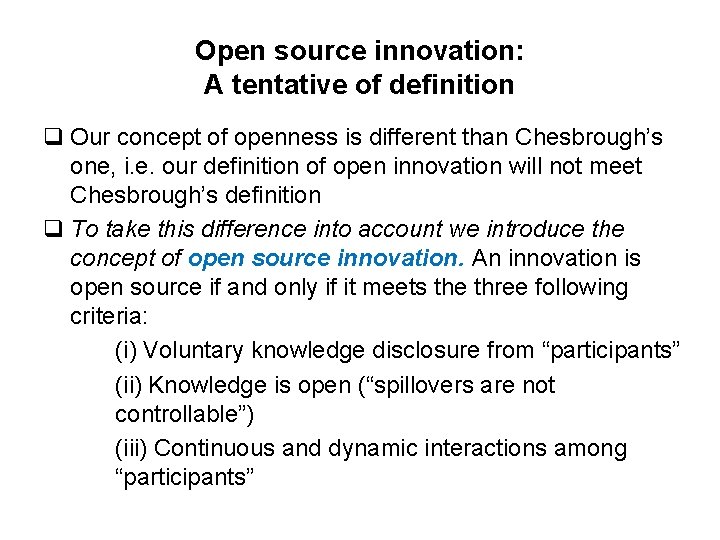Open source innovation: A tentative of definition q Our concept of openness is different