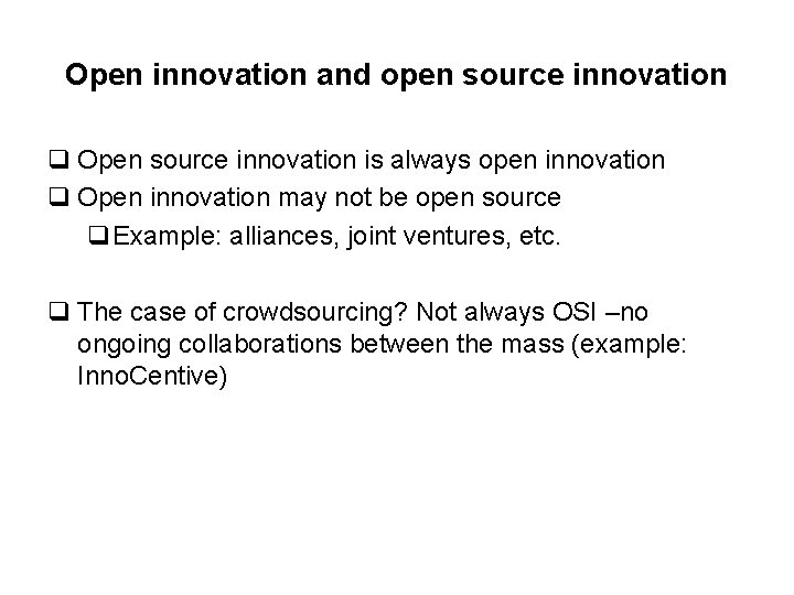 Open innovation and open source innovation q Open source innovation is always open innovation