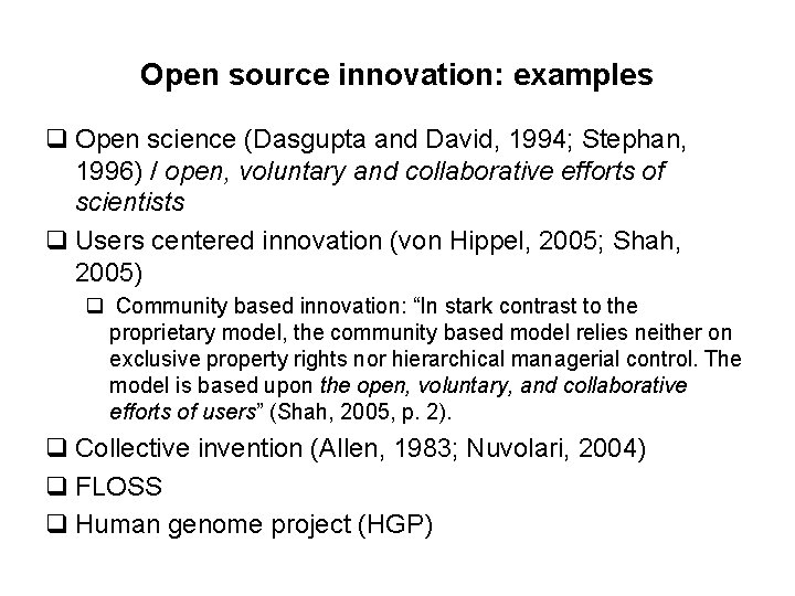 Open source innovation: examples q Open science (Dasgupta and David, 1994; Stephan, 1996) /