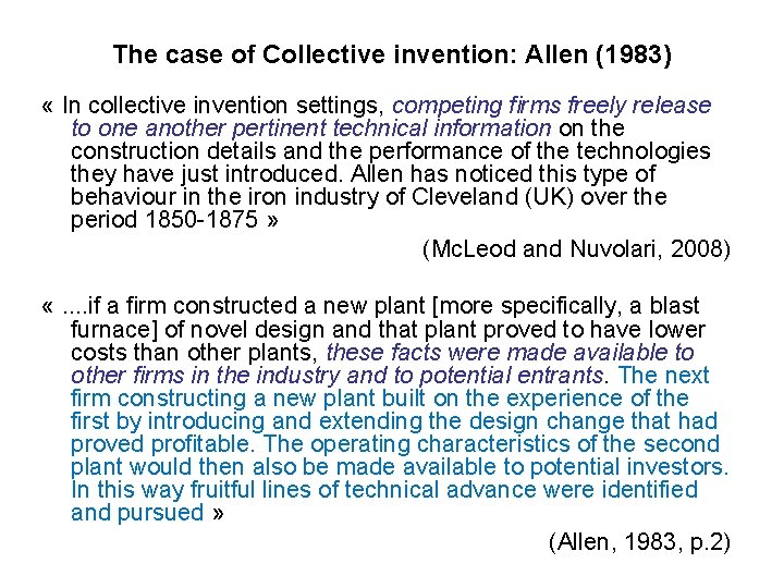 The case of Collective invention: Allen (1983) « In collective invention settings, competing firms
