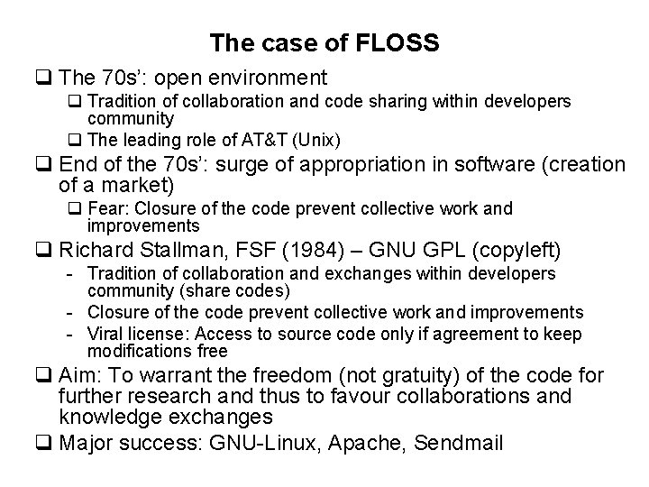The case of FLOSS q The 70 s’: open environment q Tradition of collaboration