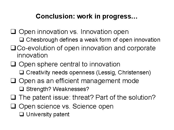 Conclusion: work in progress… q Open innovation vs. Innovation open q Chesbrough defines a