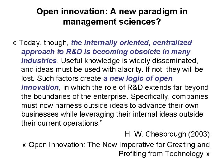 Open innovation: A new paradigm in management sciences? « Today, though, the internally oriented,