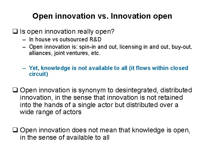 Open innovation vs. Innovation open q Is open innovation really open? – In house