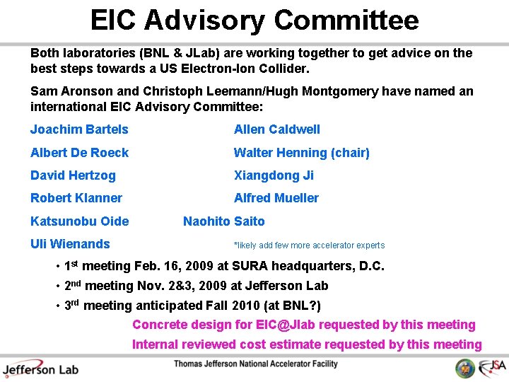 EIC Advisory Committee Both laboratories (BNL & JLab) are working together to get advice EIC Advisory Committee Both laboratories (BNL & JLab) are working together to get advice