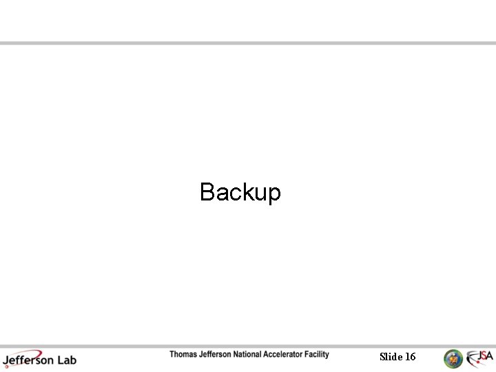 Backup Slide 16 Backup Slide 16