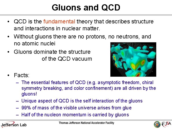 Gluons and QCD • QCD is the fundamental theory that describes structure and interactions Gluons and QCD • QCD is the fundamental theory that describes structure and interactions