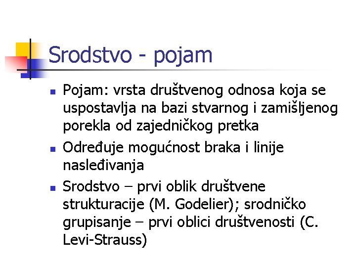 Srodstvo - pojam n n n Pojam: vrsta društvenog odnosa koja se uspostavlja na Srodstvo - pojam n n n Pojam: vrsta društvenog odnosa koja se uspostavlja na