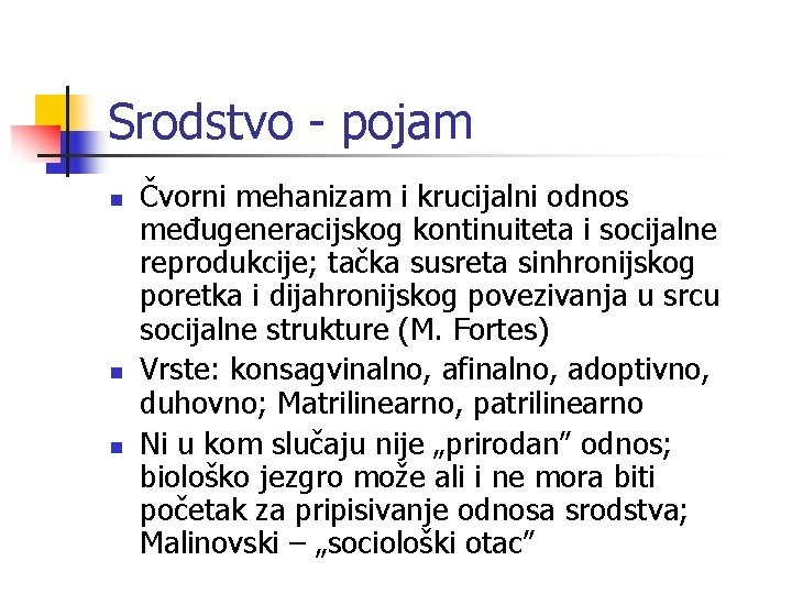 Srodstvo - pojam n n n Čvorni mehanizam i krucijalni odnos međugeneracijskog kontinuiteta i