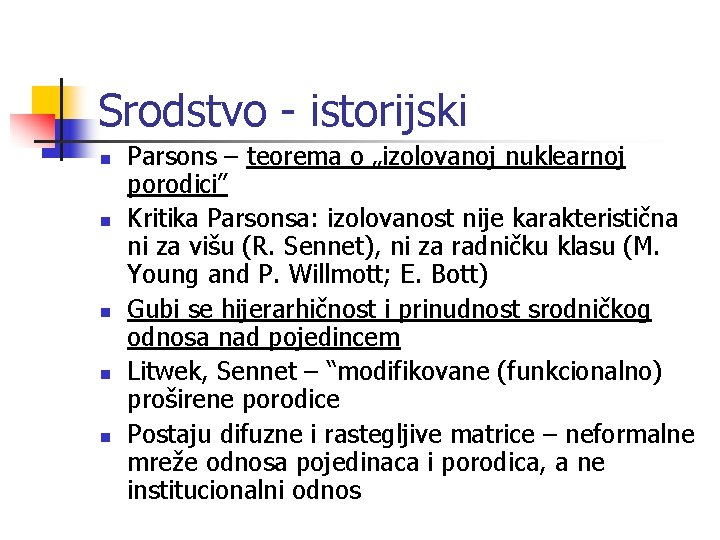 Srodstvo - istorijski n n n Parsons – teorema o „izolovanoj nuklearnoj porodici” Kritika