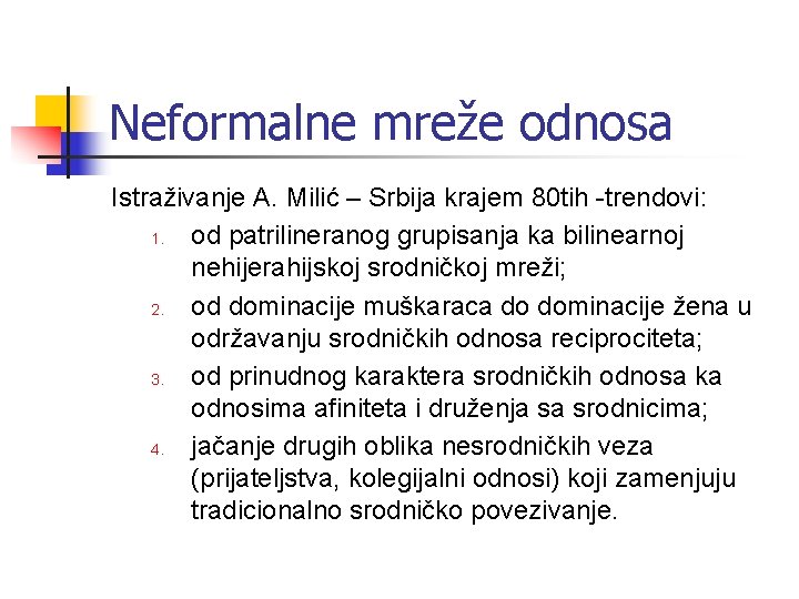 Neformalne mreže odnosa Istraživanje A. Milić – Srbija krajem 80 tih -trendovi: 1. od Neformalne mreže odnosa Istraživanje A. Milić – Srbija krajem 80 tih -trendovi: 1. od
