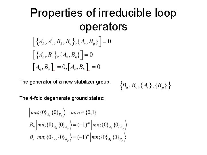 Properties of irreducible loop operators The generator of a new stabilizer group: The 4 Properties of irreducible loop operators The generator of a new stabilizer group: The 4