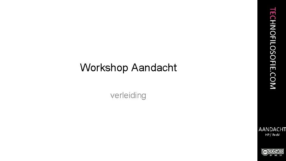 TECHNOFILOSOFIE. COM Workshop Aandacht verleiding AANDACHT HP / Rvd. V 