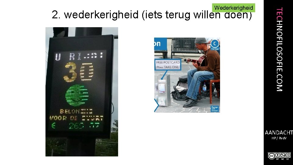 TECHNOFILOSOFIE. COM 2. wederkerigheid (iets terug willen doen) AANDACHT HP / Rvd. V 