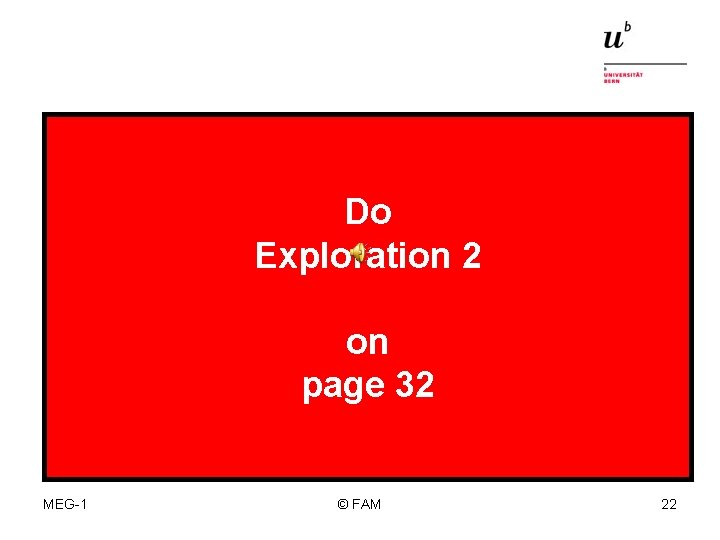 Do Exploration 2 on page 32 MEG-1 © FAM 22 