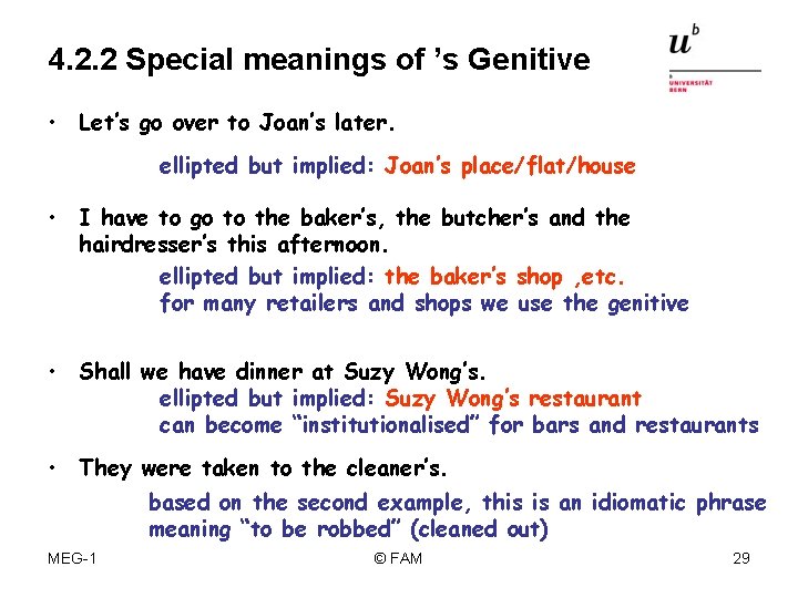 4. 2. 2 Special meanings of ’s Genitive • Let’s go over to Joan’s