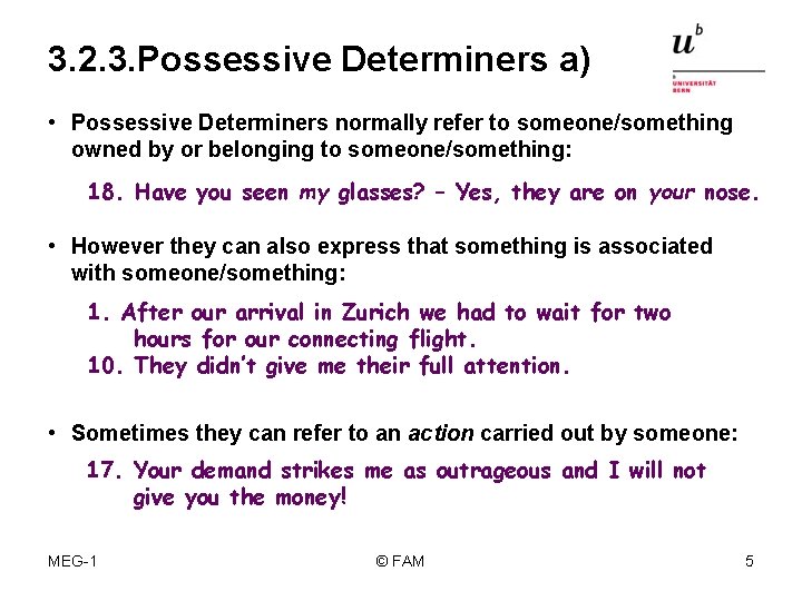 3. 2. 3. Possessive Determiners a) • Possessive Determiners normally refer to someone/something owned