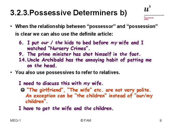 3. 2. 3. Possessive Determiners b) • When the relationship between “possessor” and “possession”