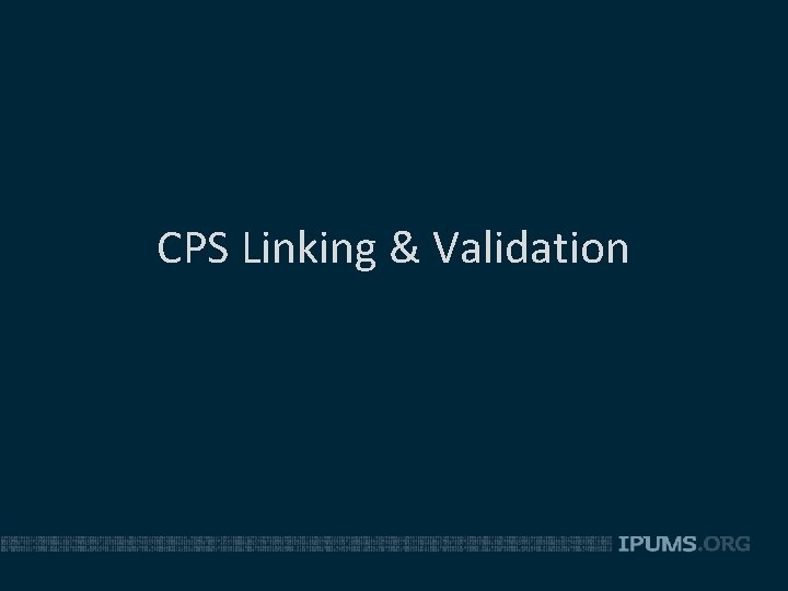 CPS Linking & Validation 