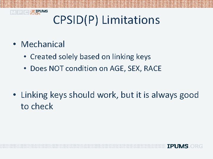 CPSID(P) Limitations • Mechanical • Created solely based on linking keys • Does NOT