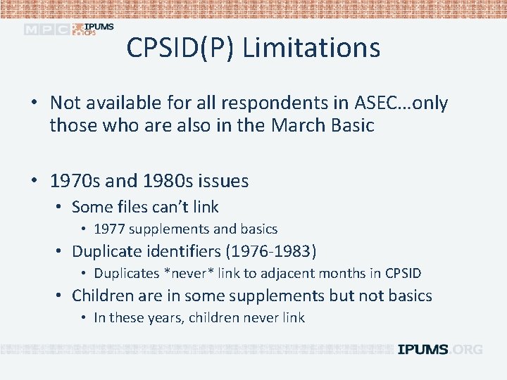 CPSID(P) Limitations • Not available for all respondents in ASEC…only those who are also
