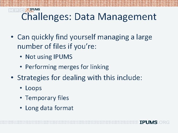 Challenges: Data Management • Can quickly find yourself managing a large number of files