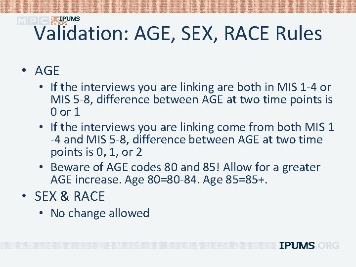 Validation: AGE, SEX, RACE Rules • AGE • If the interviews you are linking