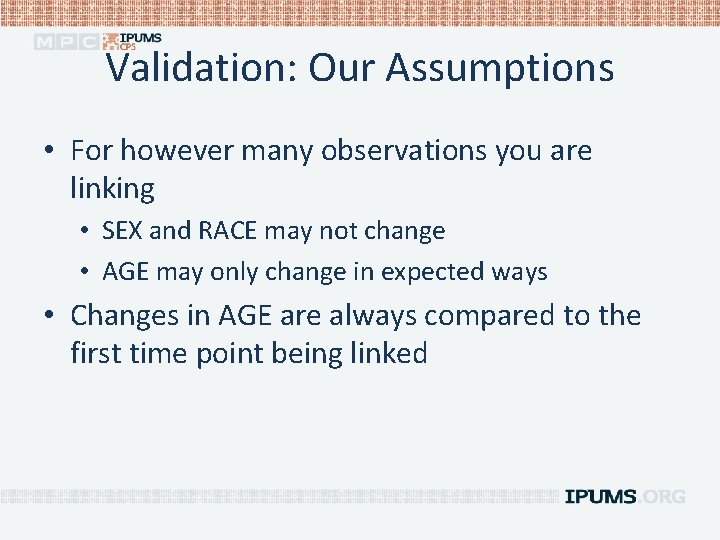 Validation: Our Assumptions • For however many observations you are linking • SEX and