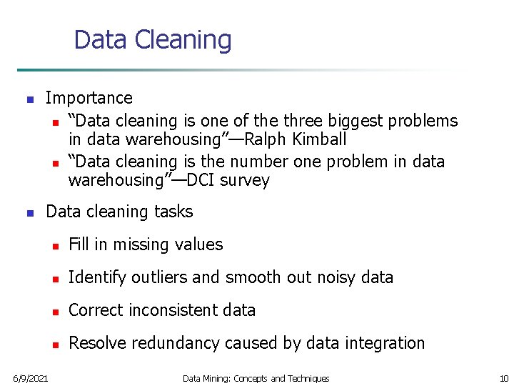 Data Cleaning n n Importance n “Data cleaning is one of the three biggest