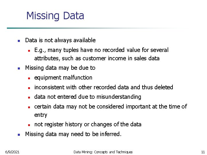 Missing Data n Data is not always available n n Missing data may be