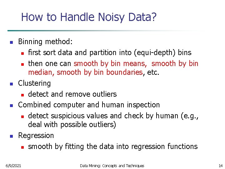 How to Handle Noisy Data? n n Binning method: n first sort data and