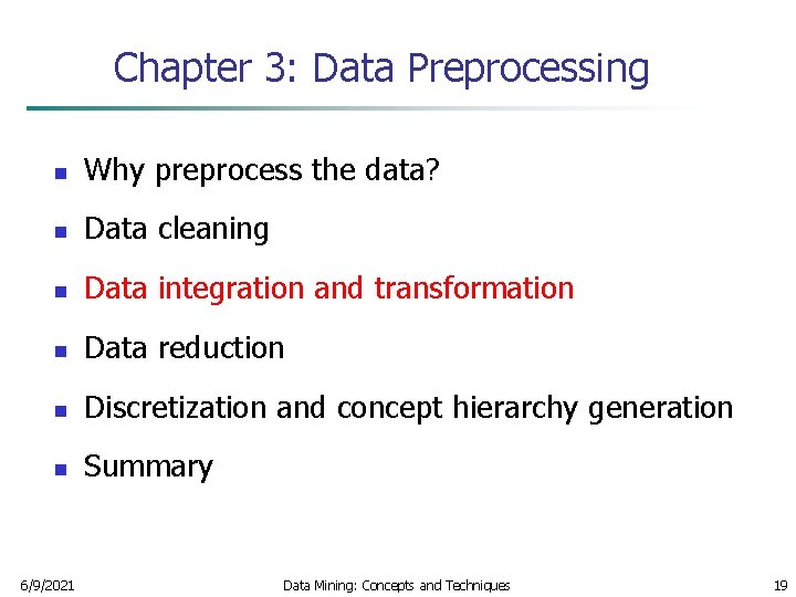 Chapter 3: Data Preprocessing n Why preprocess the data? n Data cleaning n Data