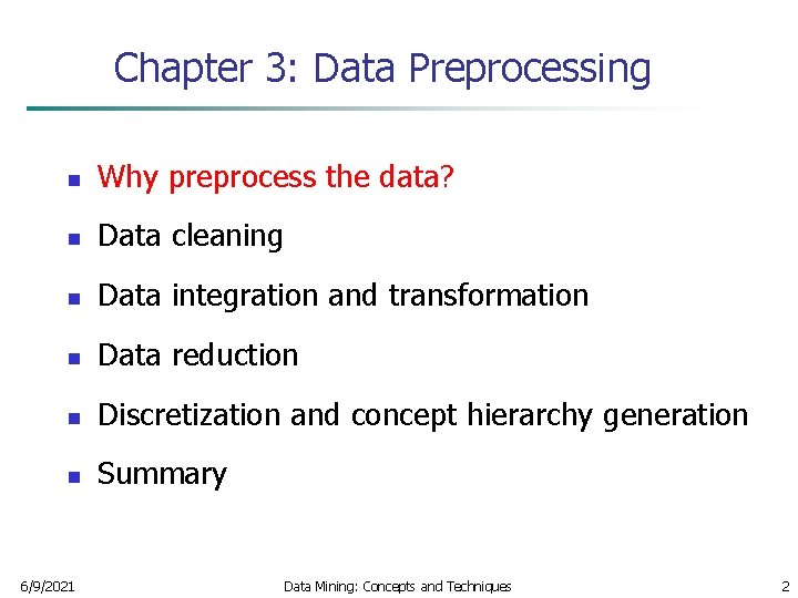 Chapter 3: Data Preprocessing n Why preprocess the data? n Data cleaning n Data