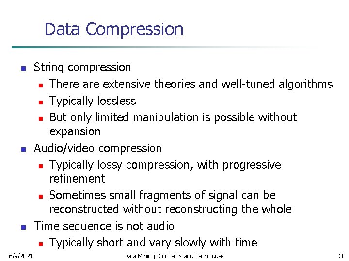 Data Compression n 6/9/2021 String compression n There are extensive theories and well-tuned algorithms