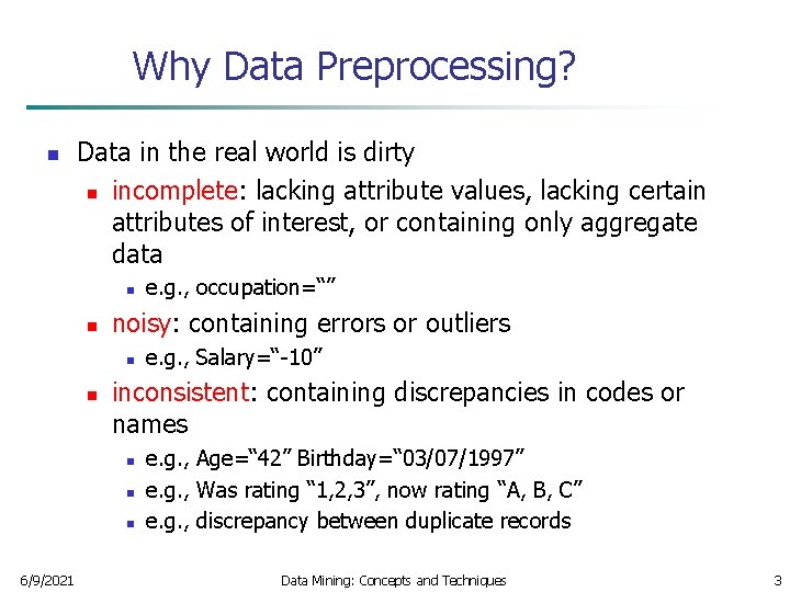 Why Data Preprocessing? n Data in the real world is dirty n incomplete: lacking