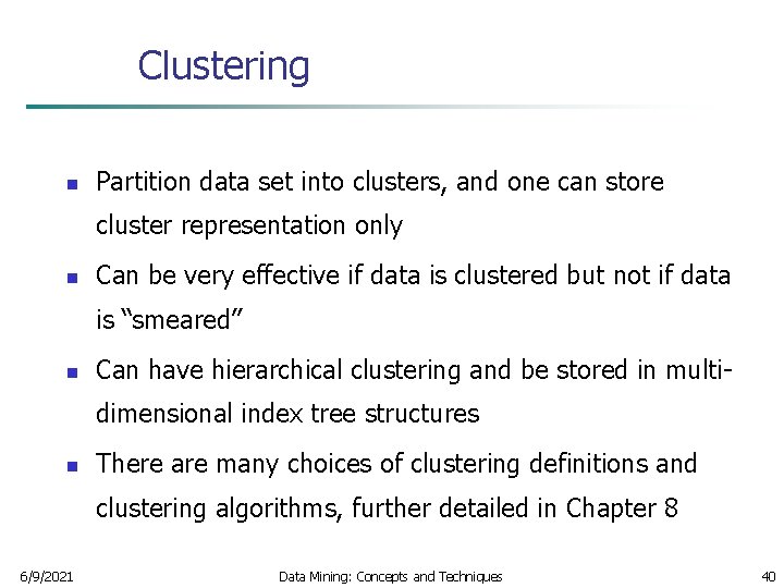 Clustering n Partition data set into clusters, and one can store cluster representation only